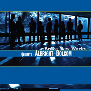 BNW-cover1 Quintets Albright Bolcom Brave New Works