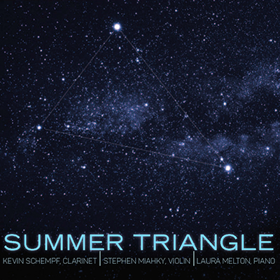 Cover art: Summer Triangle: Kevin Schempf - clarinet, Stephen Miahky - violin, Laura Melton - piano